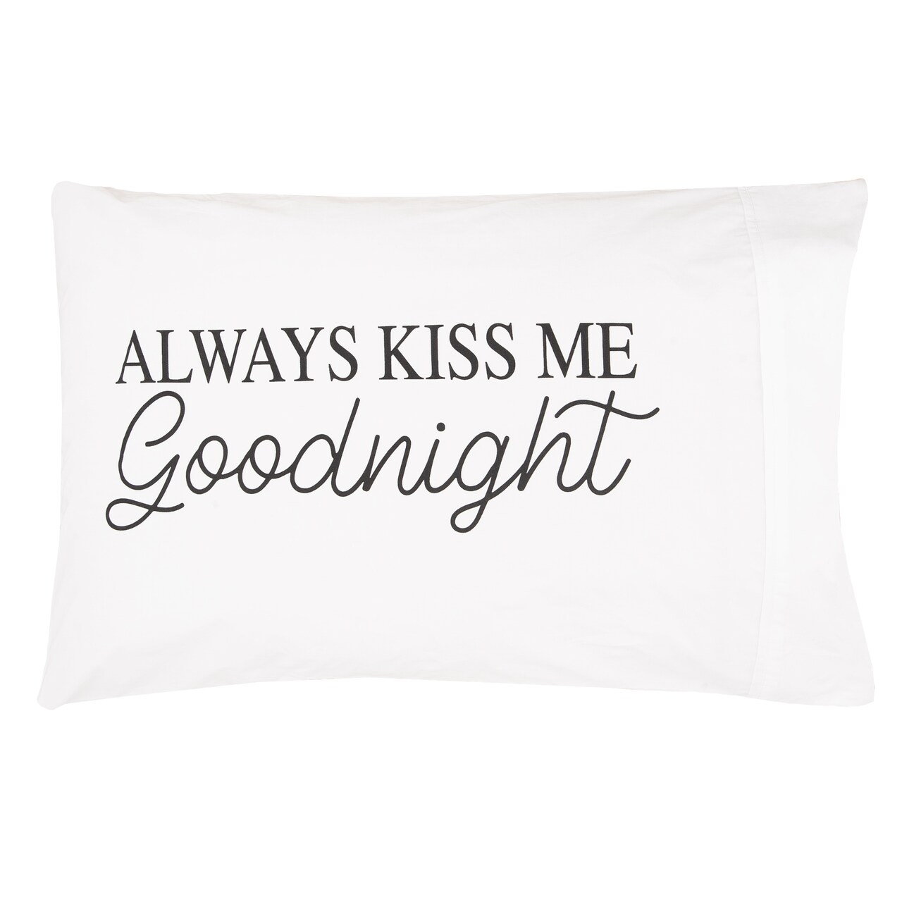 "Always Kiss Me Goodnight" 100% Cotton Printed Standard Pillowcase 20" x 30"
